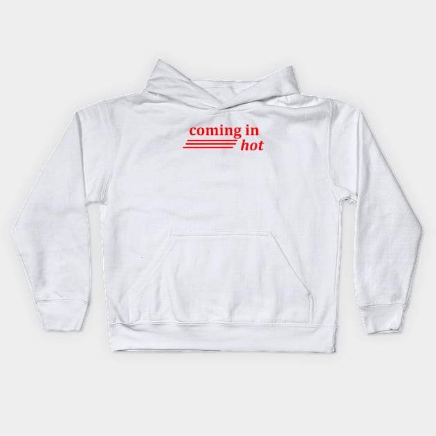 Coming in hot Kids Hoodie by eddien